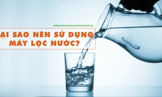 10 lí do cần sử dụng máy lọc nước